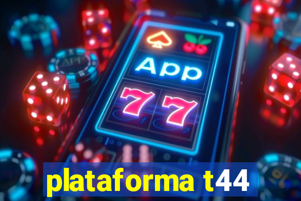 plataforma t44